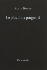 Le plus doux poignard - Alain Borne