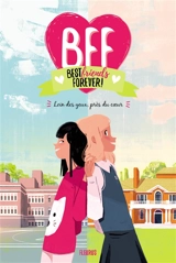 BFF best friends forever!. Vol. 1. Loin des yeux, près du coeur - Geneviève Guilbault
