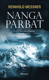 Nanga Parbat : face à la montagne de la mort - Reinhold Messner