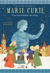 Marie Curie : une scientifique de génie - Gertrude Dordor