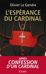 L'espérance du cardinal - Olivier Le Gendre