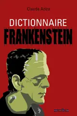 Dictionnaire Frankenstein - Claude Aziza
