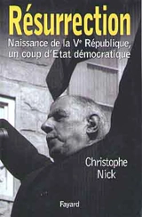 Résurrection : naissance de la Ve République - Christophe Nick