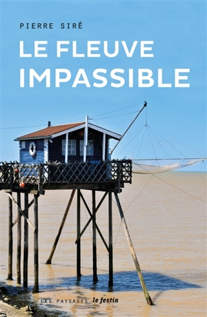 Le fleuve impassible - Pierre Siré