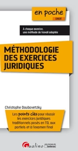 Méthodologie des exercices juridiques : les points clés pour réussir les exercices juridiques traditionnels posés en TD, aux partiels et à l'examen final - Christophe Doubovetzky