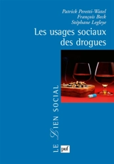 Les usages sociaux des drogues - Patrick Peretti-Watel