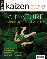 Kaizen : explorateur de solutions écologiques et sociales, n° 39. La nature, source de bien-être et de spiritualité - Sabah Rahmani