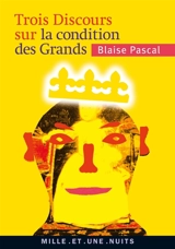 Trois discours sur la condition des Grands. Pensée sur la politique - Blaise Pascal