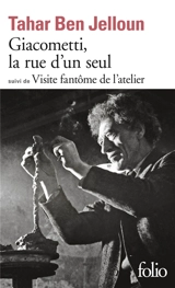 Giacometti, la rue d'un seul. Visite fantôme de l'atelier - Tahar Ben Jelloun