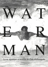 Waterman : la vie aquatique et terrestre de Duke Kahanamoku - David Davis