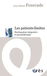 Les patients-limites : psychanalyse intégrative et psychothérapie - Jean-Michel Fourcade