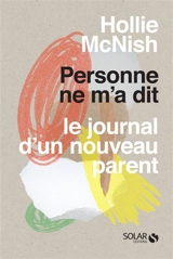 Personne ne m'a dit : le journal d'un nouveau parent - Hollie McNish