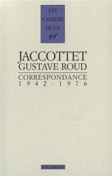 Philippe Jaccottet, Gustave Roud : correspondance 1942-1976 - Philippe Jaccottet