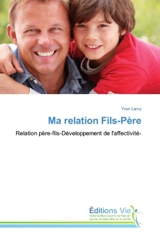 Ma relation Fils-Père : Relation père-fils-Développement de l'affectivité - Yvon Lamy