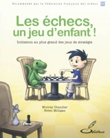 Les échecs, un jeu d'enfant ! : initiation au plus grand des jeux de stratégie - Murray Chandler