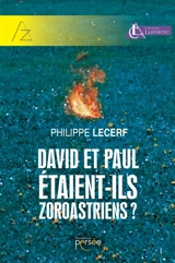 David et Paul étaient-ils zoroastriens ? - Philippe Lecerf