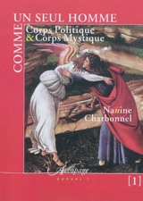 Comme un seul homme : corps politique & corps mystique : étude philosophique - Nanine Charbonnel