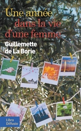 Une année dans la vie d'une femme - Guillemette de La Borie