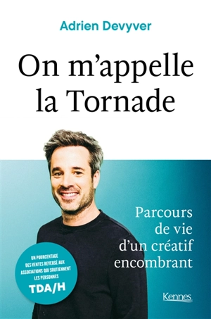 On m'appelle la Tornade : parcours de vie d'un créatif encombrant - Adrien Devyver