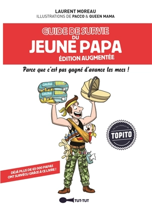 Guide de survie du jeune papa : parce que c'est pas gagné d'avance les mecs ! - Laurent Moreau