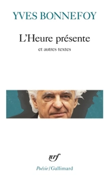 L'heure présente. La longue chaîne de l'ancre. Le digamma - Yves Bonnefoy