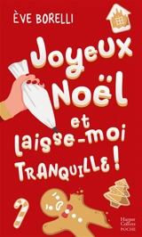 Joyeux Noël et laisse-moi tranquille ! - Eve Borelli