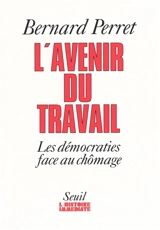 L'avenir du travail : les démocraties face au chômage - Bernard Perret