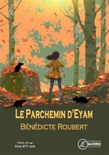 Une aventure de Juliette et Sam. Le parchemin d'Eyam : roman jeunesse - Bénédicte Roubert