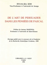 De l'art de persuader dans les Pensées de Pascal - Hyung-Kil Kim