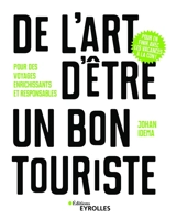 De l'art d'être un bon touriste : pour des voyages enrichissants et responsables - Johan Idema