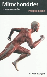 Mitochondries : et autres nouvelles - Philippe Bastin