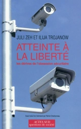 Atteinte à la liberté : les dérives de l'obsession sécuritaire - Juli Zeh