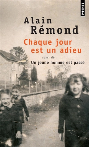 Chaque jour est un adieu. Un jeune homme est passé - Alain Rémond