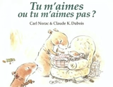 Tu m'aimes ou tu m'aimes pas ? - Carl Norac