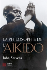 La philosophie de l'aïkido - John Stevens