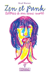 Zen et punk : lettres à un ami mort - Brad Warner