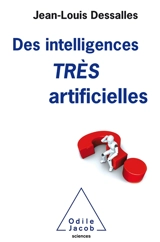 Des intelligences très artificielles - Jean-Louis Dessalles