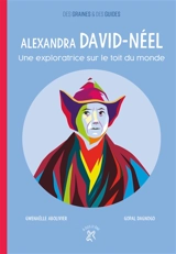 Alexandra David-Néel : une exploratrice sur le toit du monde - Gwenaëlle Abolivier