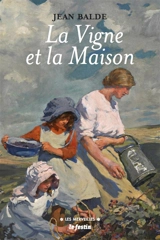 La vigne et la maison - Jean Balde
