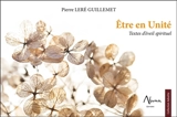 Etre en unité : textes d'éveil spirituel - Pierre Leré Guillemet