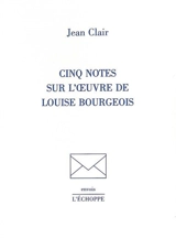 Cinq notes sur l'oeuvre de Louise Bourgeois - Jean Clair