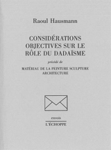 Considérations objectives sur le rôle du dadaïsme - Raoul Hausmann