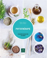 Phytothérapie : l'essentiel du bien-être au naturel - Isabelle Boffelli