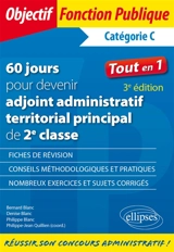 60 jours pour devenir adjoint administratif territorial principal de 2e classe, catégorie C : tout en 1 - Bernard Blanc