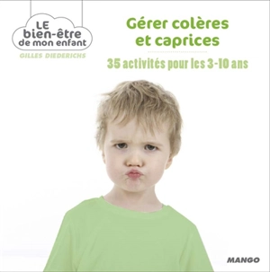 Gérer colères et caprices : 35 activités pour les 3-10 ans - Gilles Diederichs