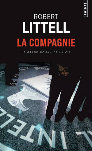 La compagnie : le grand roman de la CIA - Robert Littell