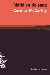 Méridien de sang ou Le rougeoiement du soir dans l'Ouest - Cormac McCarthy