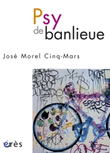 Psy de banlieue : docu-fiction - José Morel Cinq-Mars