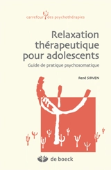 Relaxation thérapeutique pour adolescents : guide de pratique psychosomatique - René Sirven