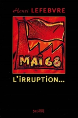 Mai 68, l'irruption... : de Nanterre au sommet - Henri Lefebvre